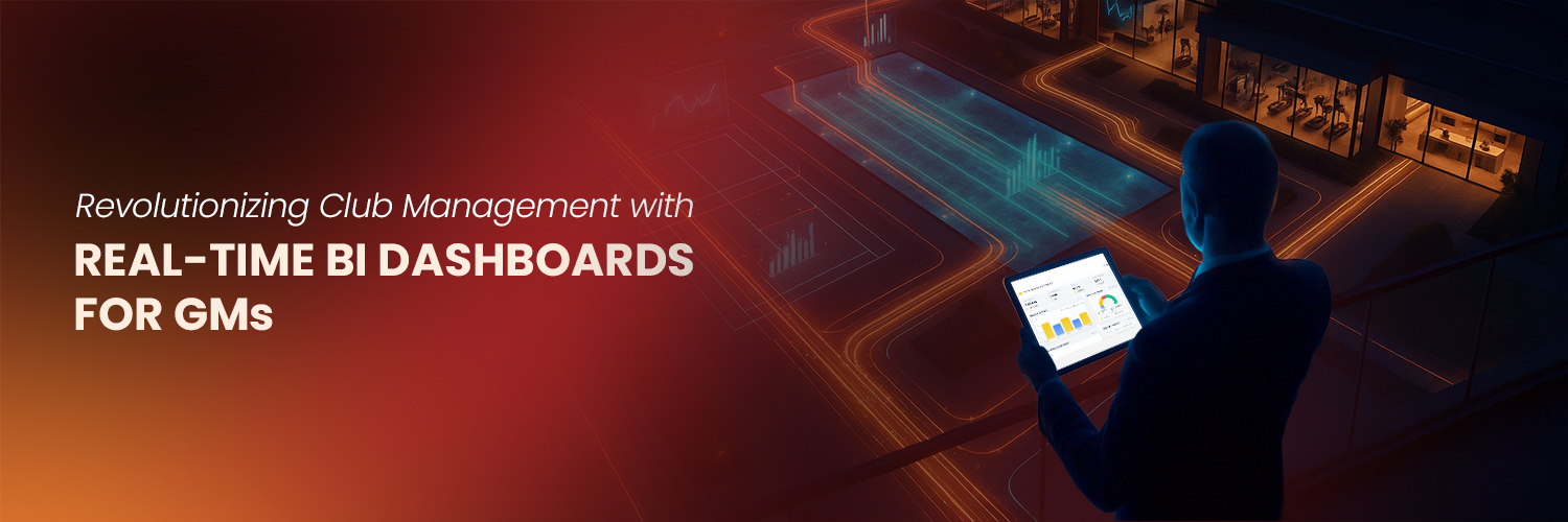 Club BI Dashboards: The GM’s Lens into Real-Time Engagement and Revenue